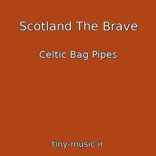 کاور آهنگ Scotland The Brave از Celtic Bag Pipes