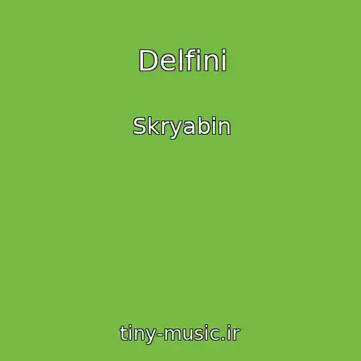 کاور آهنگ Delfini از Skryabіn