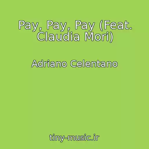 کاور آهنگ Pay, Pay, Pay (Feat. Claudia Mori) از Adriano Celentano