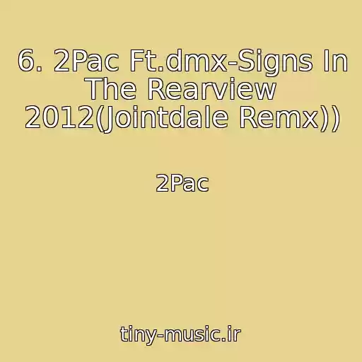 کاور آهنگ 6. 2Pac Ft.dmx-Signs In The Rearview 2012(Jointdale Remx)) از 2Pac