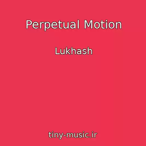 کاور آهنگ Perpetual Motion از Lukhash