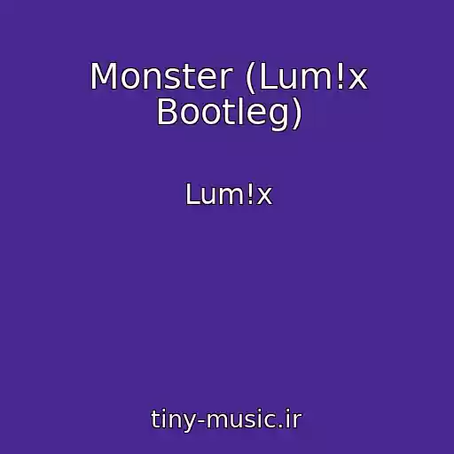 کاور آهنگ Monster (Lum!x Bootleg) از Lum!x