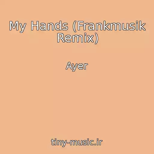 کاور آهنگ My Hands (Frankmusik Remix) از Ayer