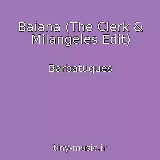 کاور آهنگ Baiana (The Clerk & Milangeles Edit) از Barbatuques
