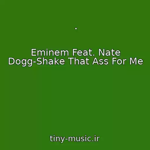 کاور آهنگ . از Eminem Feat. Nate Dogg-Shake That Ass For Me