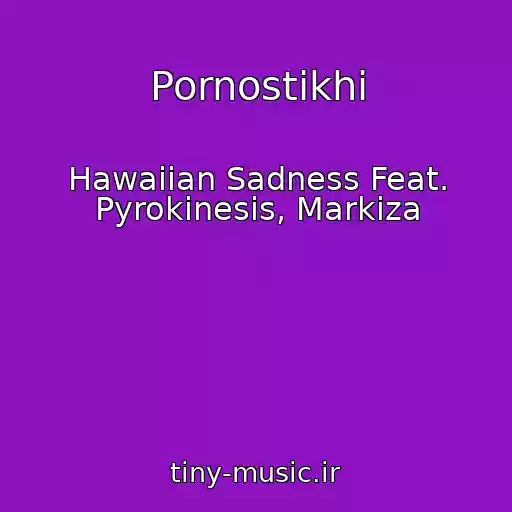 کاور آهنگ Pornostikhi از Hawaiian Sadness Feat. Pyrokinesis, Markiza