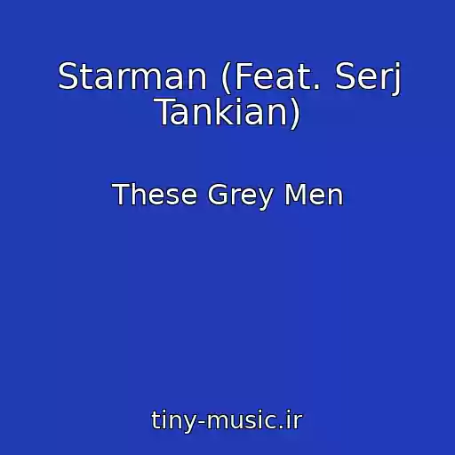 کاور آهنگ Starman (Feat. Serj Tankian) از These Grey Men