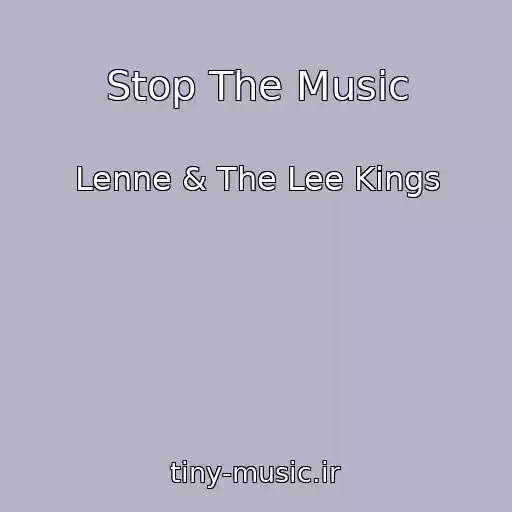 کاور آهنگ Stop The Music از Lenne & The Lee Kings