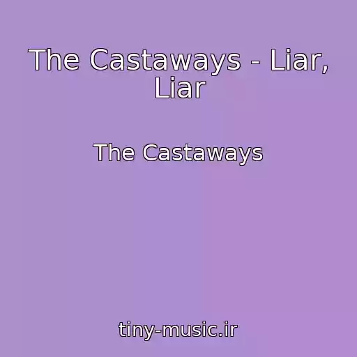 کاور آهنگ The Castaways - Liar, Liar از The Castaways