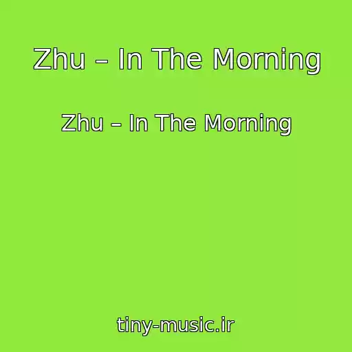 کاور آهنگ Zhu – In The Morning از Zhu – In The Morning
