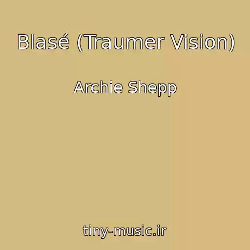 کاور آهنگ Blasé (Traumer Vision) از Archie Shepp