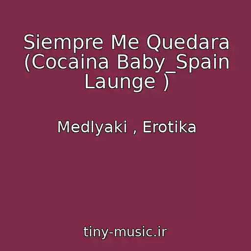 کاور آهنگ Siempre Me Quedara (Cocaina Baby_Spain Launge ) از Medlyaki , Erotika