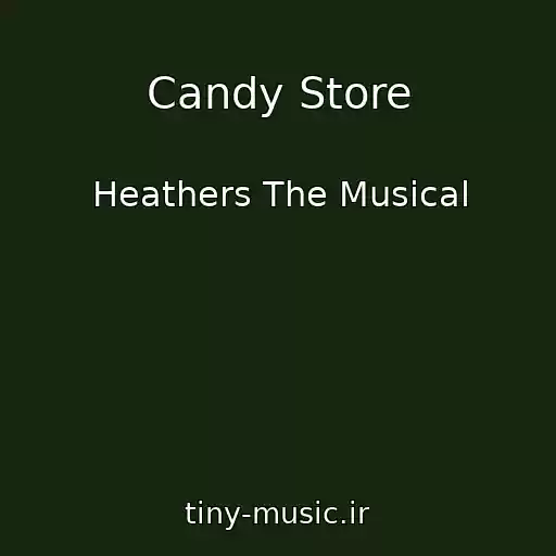 کاور آهنگ Candy Store از Heathers The Musical