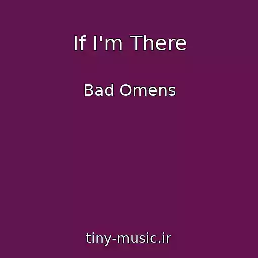 کاور آهنگ If I'm There از Bad Omens