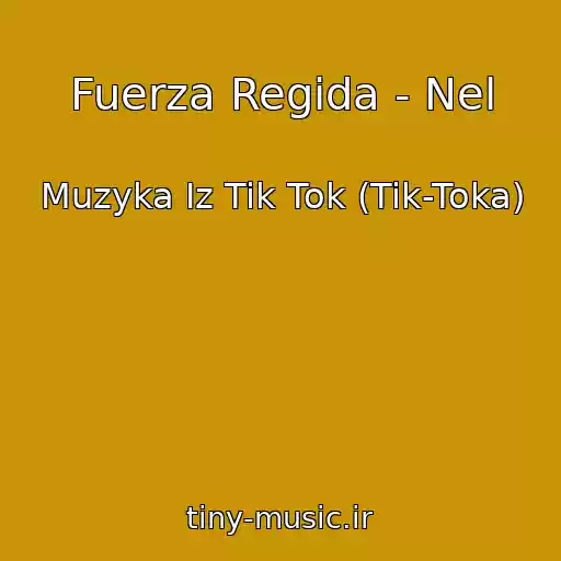 کاور آهنگ Fuerza Regida - Nel از Muzyka Iz Tik Tok (Tik-Toka)