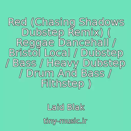کاور آهنگ Red (Chasing Shadows Dubstep Remix) ( Reggae Dancehall / Bristol Local / Dubstep / Bass / Heavy Dubstep / Drum And Bass / Filthstep ) از Laid Blak