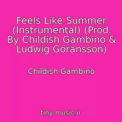 کاور آهنگ Feels Like Summer (Instrumental) (Prod. By Childish Gambino & Ludwig Göransson) از Childish Gambino