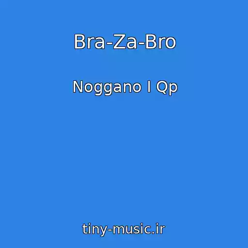 کاور آهنگ Bra-Za-Bro از Noggano I Qp