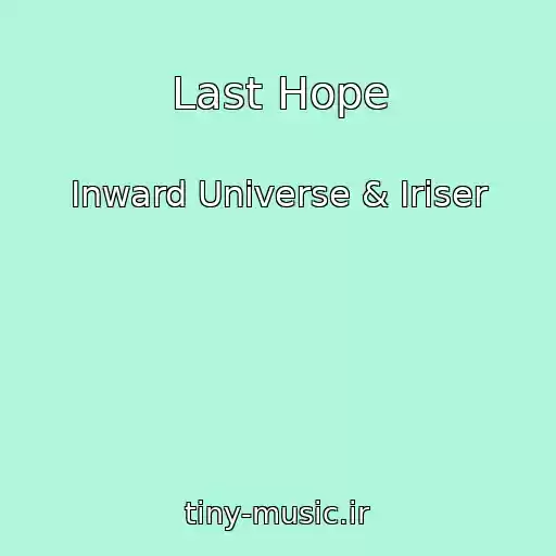کاور آهنگ Last Hope از Inward Universe & Iriser