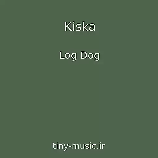 کاور آهنگ Kiska از Log Dog