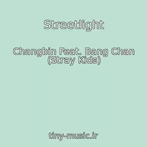 کاور آهنگ Streetlight از Changbin Feat. Bang Chan (Stray Kids)