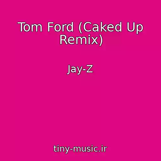 کاور آهنگ Tom Ford (Caked Up Remix) از Jay-Z