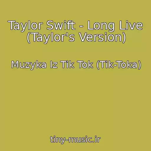 کاور آهنگ Taylor Swift - Long Live (Taylor's Version) از Muzyka Iz Tik Tok (Tik-Toka)