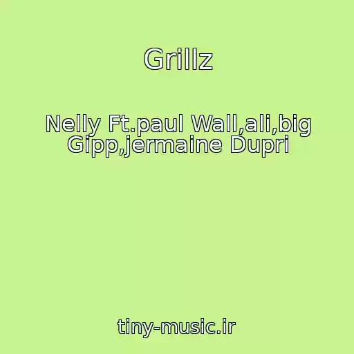 کاور آهنگ Grillz از Nelly Ft.paul Wall,ali,big Gipp,jermaine Dupri