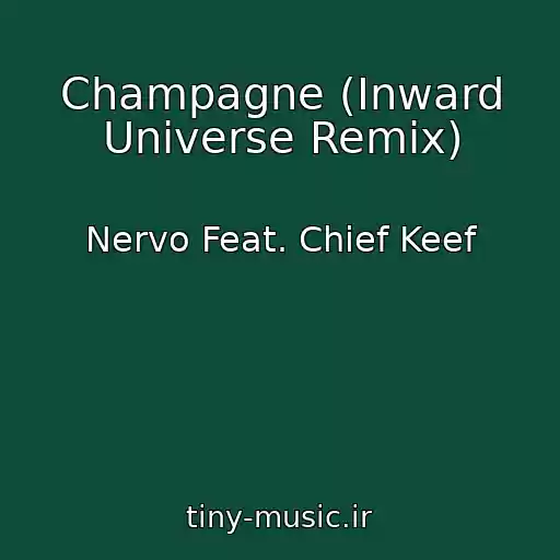 کاور آهنگ Champagne (Inward Universe Remix) از Nervo Feat. Chief Keef