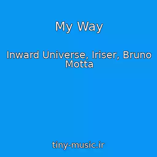 کاور آهنگ My Way از Inward Universe, Iriser, Bruno Motta