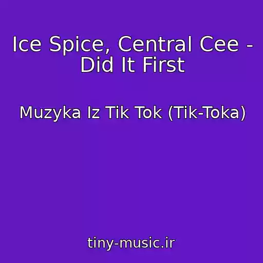 کاور آهنگ Ice Spice, Central Cee - Did It First از Muzyka Iz Tik Tok (Tik-Toka)