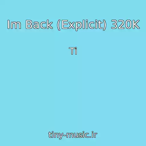 کاور آهنگ Im Back (Explicit) 320K از Ti
