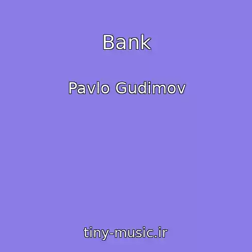 کاور آهنگ Bank از Pavlo Gudіmov