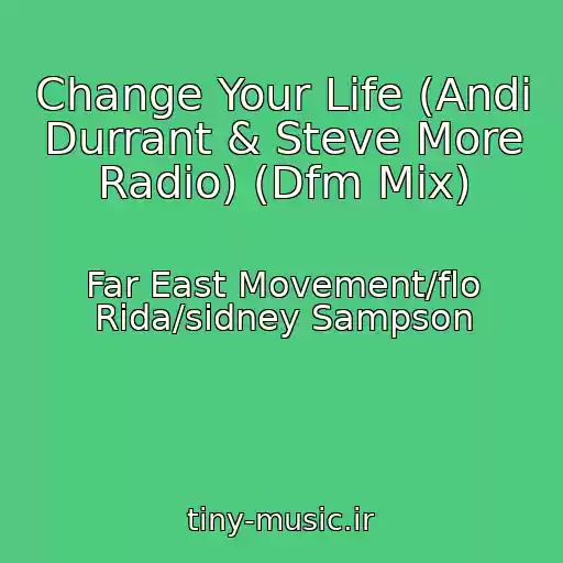کاور آهنگ Change Your Life (Andi Durrant & Steve More Radio) (Dfm Mix) از Far East Movement/flo Rida/sidney Sampson