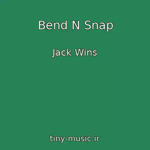 کاور آهنگ Bend N Snap از Jack Wins