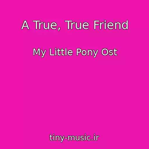 کاور آهنگ A True, True Friend از My Little Pony Ost