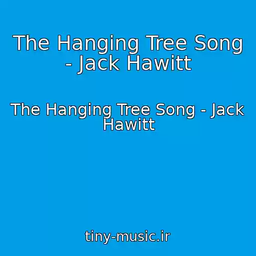 کاور آهنگ The Hanging Tree Song - Jack Hawitt از The Hanging Tree Song - Jack Hawitt