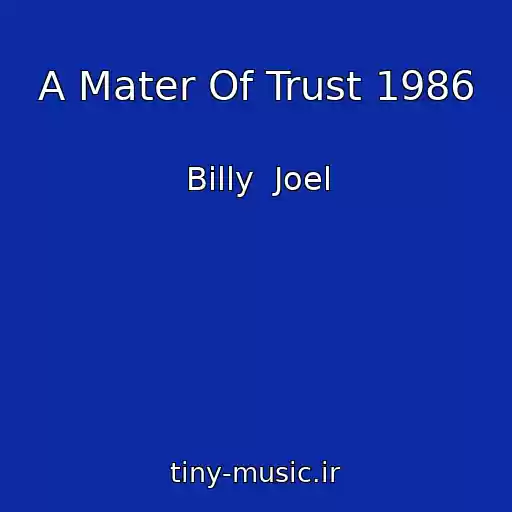 کاور آهنگ A Mater Of Trust 1986 از Billy  Joel