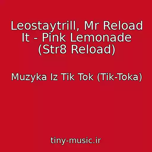 کاور آهنگ Leostaytrill, Mr Reload It - Pink Lemonade (Str8 Reload) از Muzyka Iz Tik Tok (Tik-Toka)