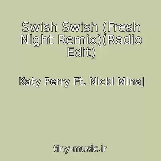 کاور آهنگ Swish Swish (Fresh Night Remix)(Radio Edit) از Katy Perry Ft. Nicki Minaj