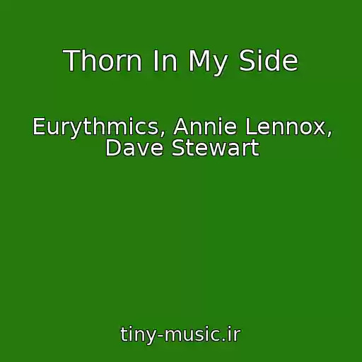 کاور آهنگ Thorn In My Side از Eurythmics, Annie Lennox, Dave Stewart