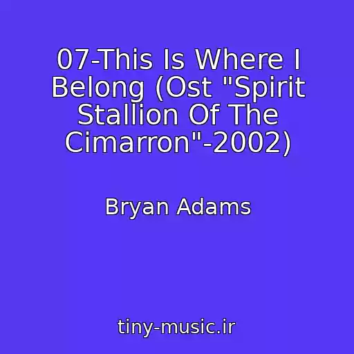 کاور آهنگ 07-This Is Where I Belong (Ost "Spirit Stallion Of The Cimarron"-2002) از Bryan Adams