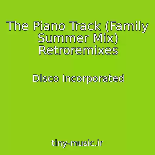کاور آهنگ The Piano Track (Family Summer Mix) Retroremixes از Disco Incorporated