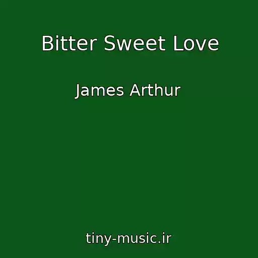 کاور آهنگ Bitter Sweet Love از James Arthur