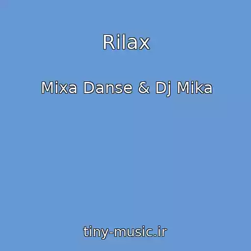 کاور آهنگ Rilax از Mixa Danse & Dj Mika