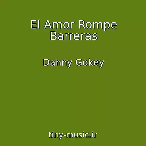 کاور آهنگ El Amor Rompe Barreras از Danny Gokey