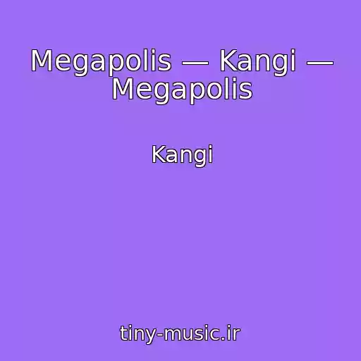 کاور آهنگ Megapolis — Kangi — Megapolis از Kangi