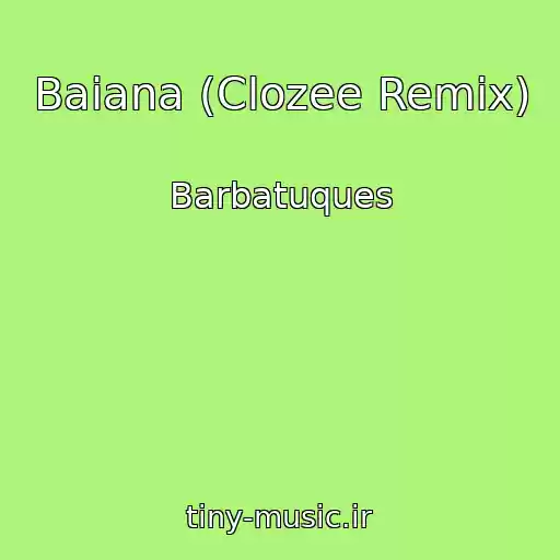کاور آهنگ Baiana (Clozee Remix) از Barbatuques