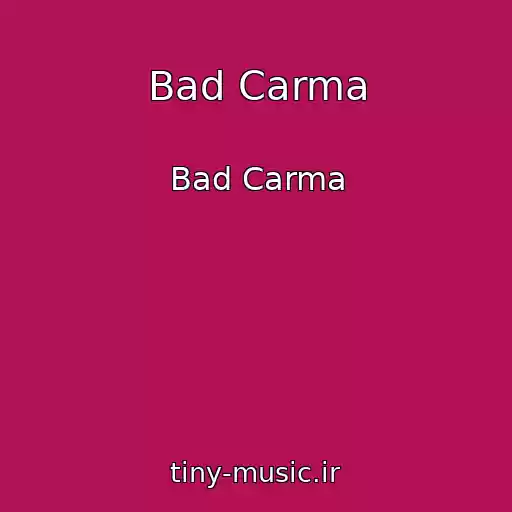 کاور آهنگ Bad Carma از Bad Carma