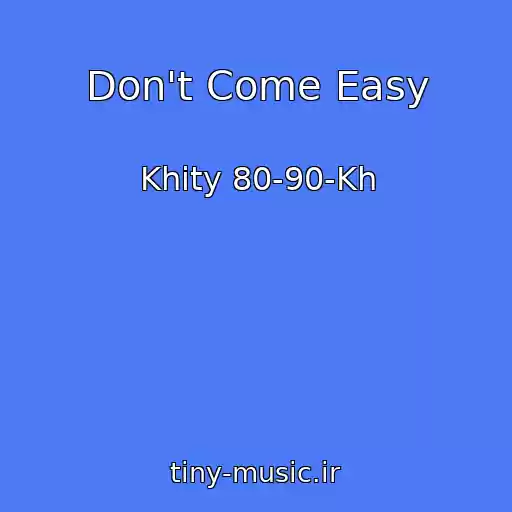 کاور آهنگ Don't Come Easy از Khity 80-90-Kh